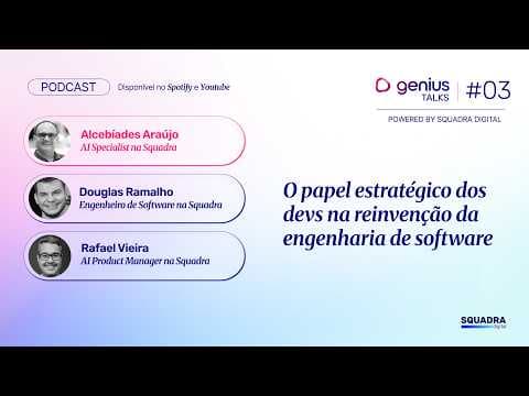 O papel estratégico dos devs na reinvenção da engenharia de software | Genius Talks #03