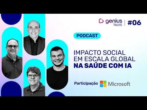 Impacto social em escala global na saúde com IA | Genius Talks #06